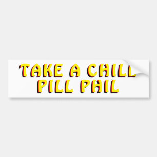 Take a Chill Pill Bumper Sticker