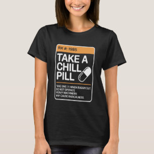 Take A Chill Pill Funny 80s Retro Humour Witty Rad T-Shirt