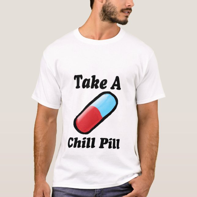 Take A Chill Pill T-Shirt (Front)