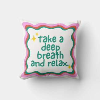 Take a Deep Breath and Relax  Cushion
