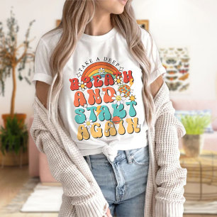 Take A Deep Breath And Start Again T-Shirt