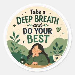 Take a Deep Breath Do Your Best Inspirational Classic Round Sticker