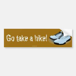 "Take a hike!"  bumper sticker