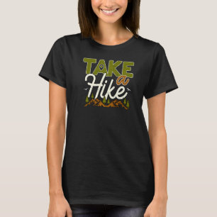 Take A Hike Hiking Hiker Packer Outdoor Adventure T-Shirt