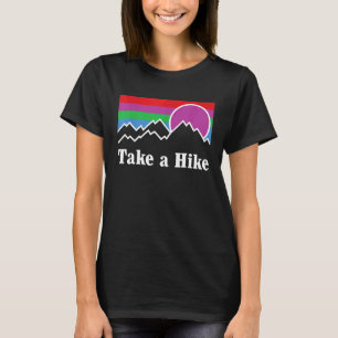 Take A Hike Hiking Nature Outdoors Camping Fun T-Shirt