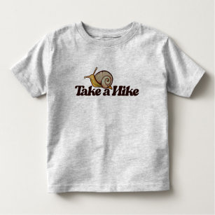 Take a Hike Snail Nature Lover Snails Hiking       Toddler T-Shirt