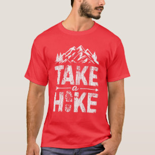 Take a Hike T shirt Outdoor Hiking Nature Hiker Vi