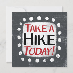 Take A Hike Today Greeting Card