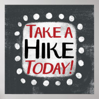 Take A Hike Today Poster Wall Art