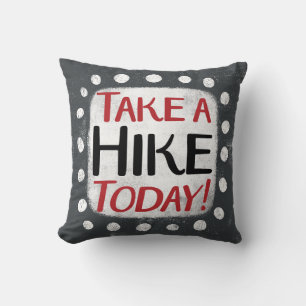 Take A Hike Today Throw Pillow