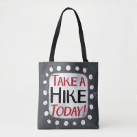 Take A Hike Today Tote Bag