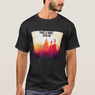 Take A Hike With Me Hiker Hiking 1 T-Shirt