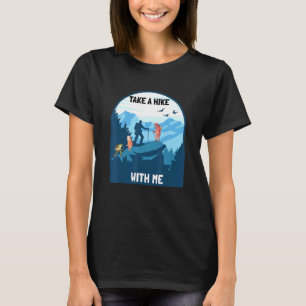 Take A Hike With Me Hiker Hiking T-Shirt