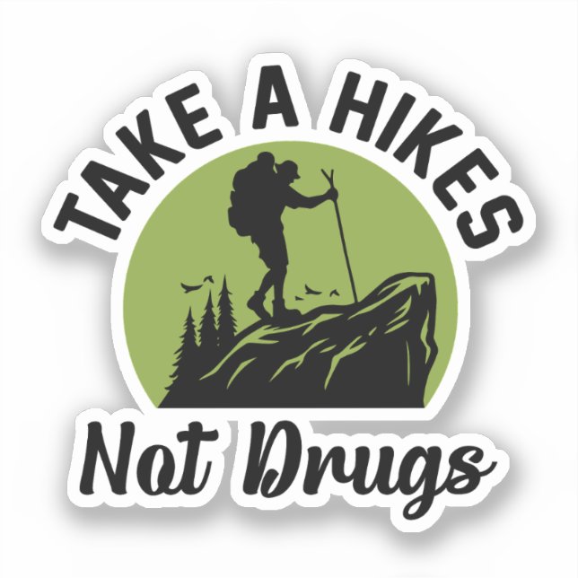 Take a Hikes Not Drugs - Hiking Quotes Funny (Front)