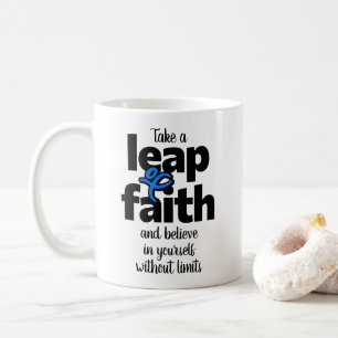 Take A Leap Of Faith & Believe... Mug