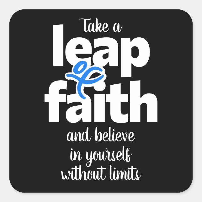 Take A Leap Of Faith & Believe...  Square Sticker (Front)