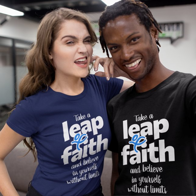 Take a leap of faith & believe... T-Shirt (Creator Uploaded)