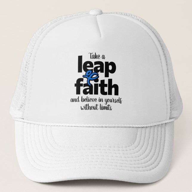 Take A Leap Of Faith & Believe...  Trucker Hat (Front)