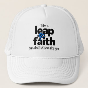 Take A Leap Of Faith Don't Let Fear Stop You Trucker Hat