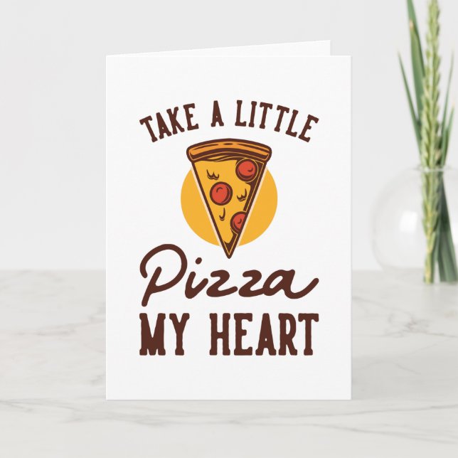 Take a little Pizza my Heart Card (Front)