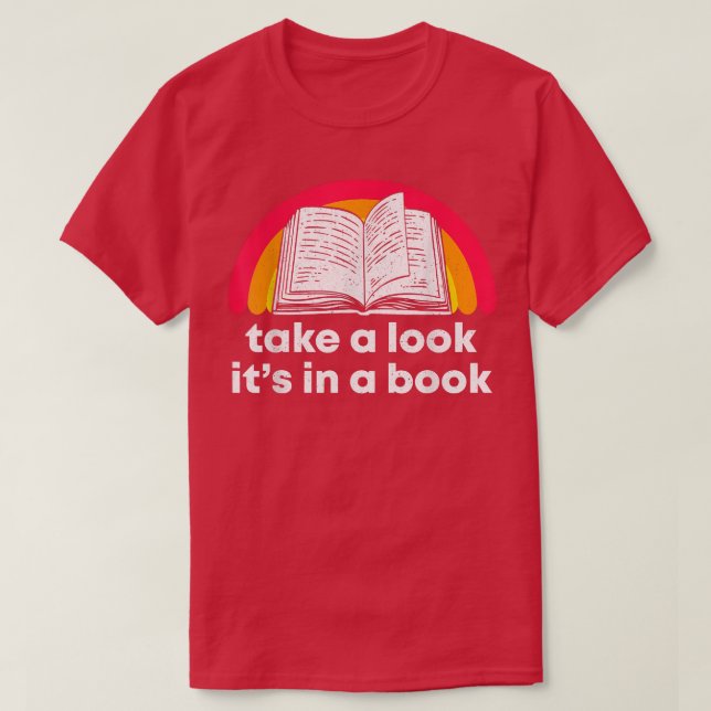Take A Look It's In A Book  Funny Book T-Shirt (Design Front)