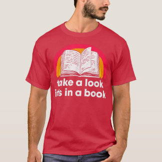 Take A Look It's In A Book Funny Book T-Shirt