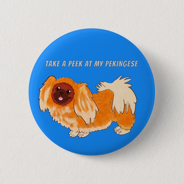 Take a Peek at my Pekingese 6 Cm Round Badge (Front)