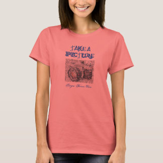 TAKE A PICTURE T-Shirt