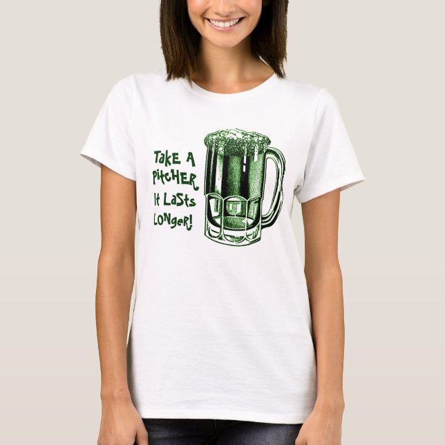 Take a pitcher it lasts longer T-Shirt (Front)