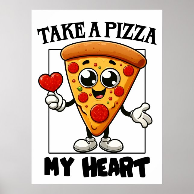Take a Pizza my Heart Poster (Front)