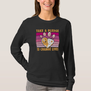 Take A Pledge To Change Lives Dog Rescue Animal Ri T-Shirt