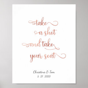 "Take a shot and take your seat" rose Wedding sign