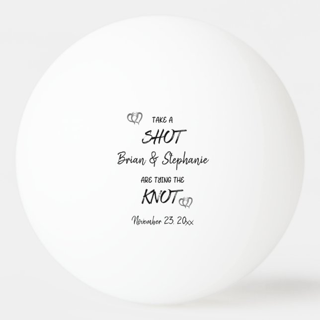 Take A Shot Engaged Couple Tying The Knot Custom   Ping Pong Ball (Front)