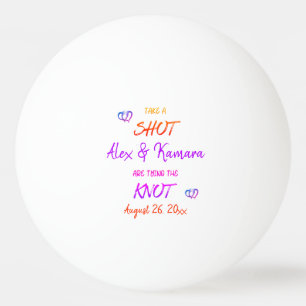 Take A Shot Engaged Couple Tying The Knot Custom  Ping Pong Ball