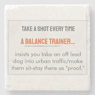 Take A Shot Stuff Balance Trainers Say (Traffic) Stone Coaster