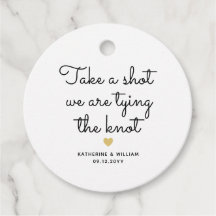Take a shot we are tying the knot custom wedding