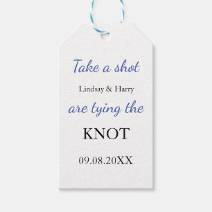 TAKE A SHOT WE ARE TYING THE KNOT Gift Tag