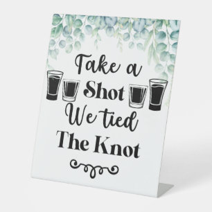 Take a Shot We Tied the Knot Eucalyptus Wedding Pedestal Sign