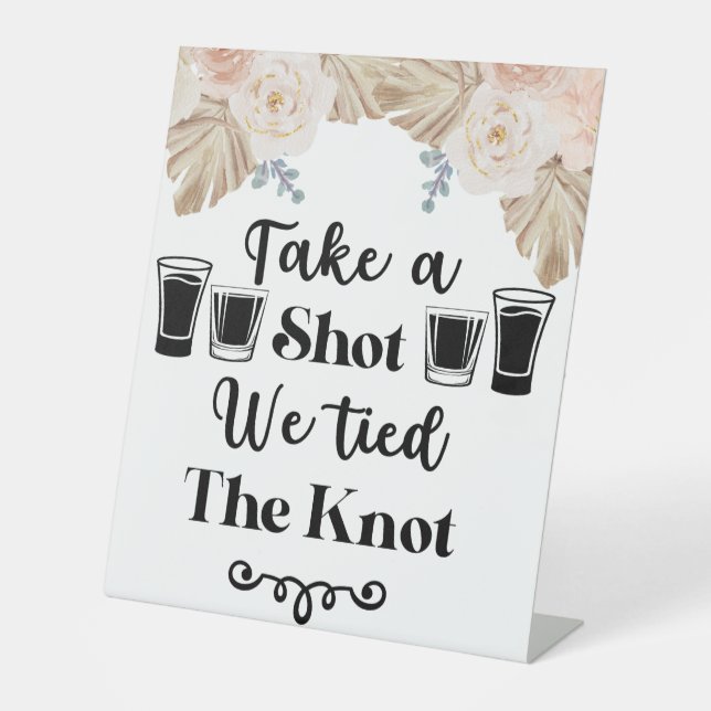 Take a Shot We Tied the Knot Floral Wedding Pedest Pedestal Sign (Front)