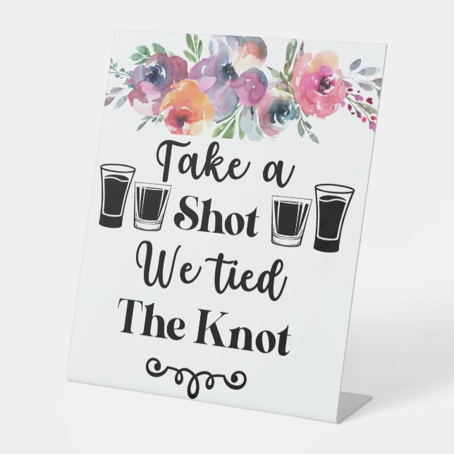 Take a Shot We Tied the Knot Floral Wedding Pedestal Sign (Front)