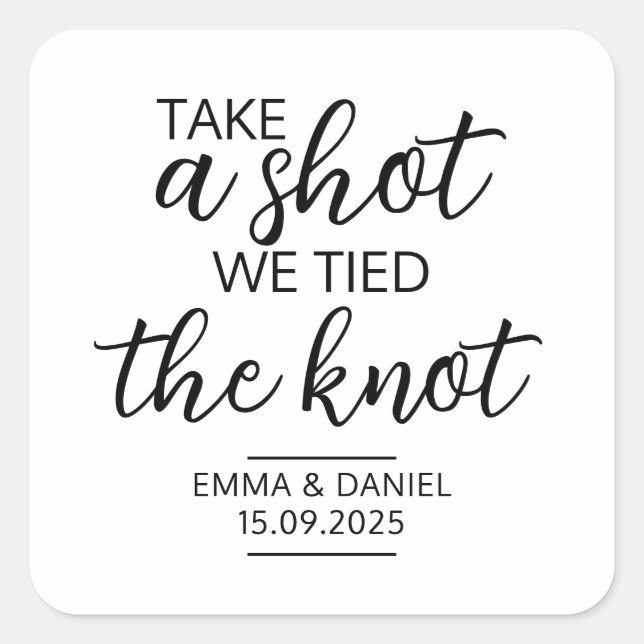 Take A Shot We Tied The Knot Square Sticker (Front)