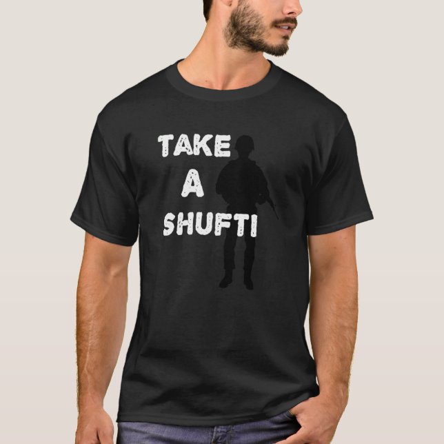 Take A Shufti  Military  Armed Forces  Armed Servi T-Shirt (Front)