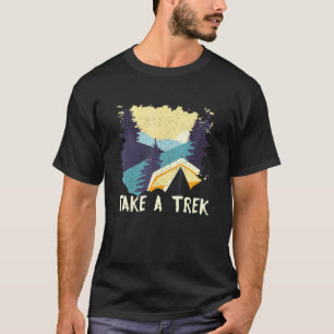 Take A Trek Hiking Mountain Hiker Mount Camping Ou T-Shirt