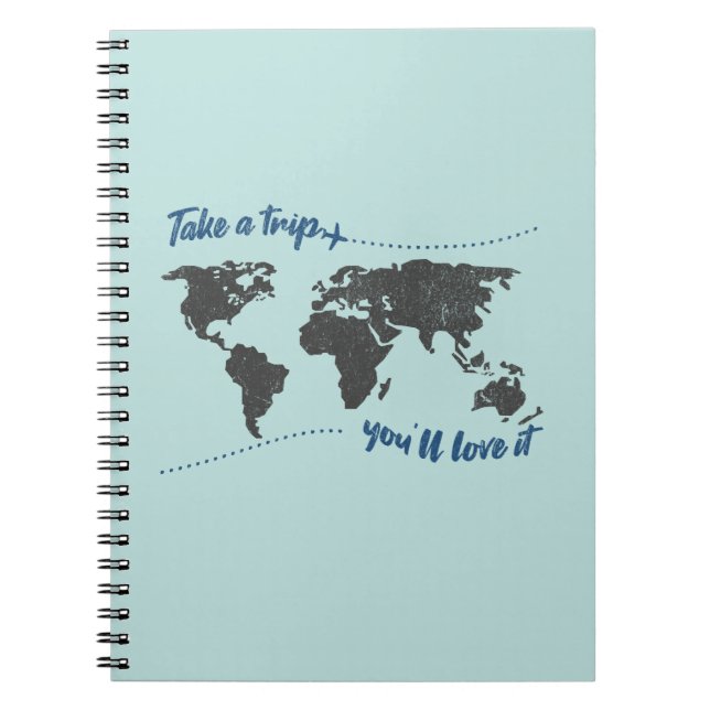 Take a trip, you'll love it notebook (Front)