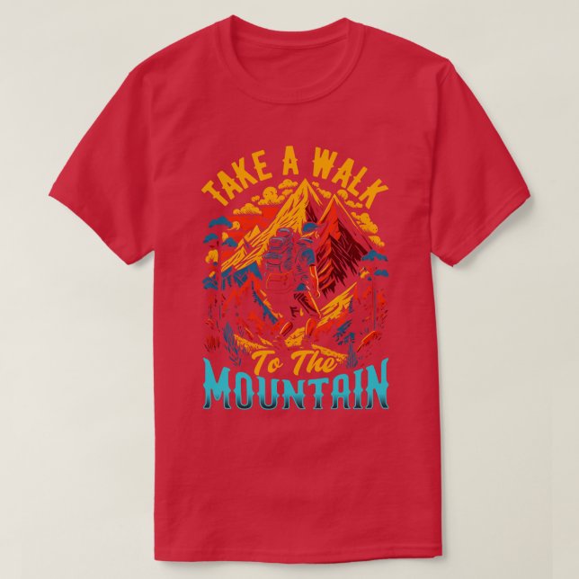 Take a walk to the mountain Hiking T-Shirt (Design Front)