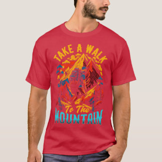 Take a walk to the mountain Hiking T-Shirt