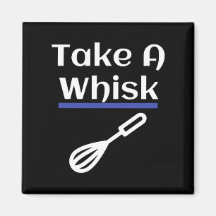 Take A Whisk Baking Pun Magnet
