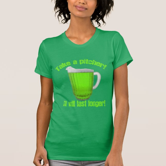 Take a Whole Pitcher of Green Beer T-Shirt (Front)