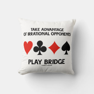 Take Advantage Of Irrational Opponents Play Bridge Cushion