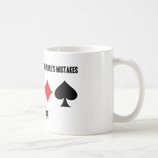 Take Advantage Of Other People's Mistakes (Bridge) Coffee Mug